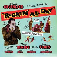 Dennis Gruenling (feat. Doug Deming & The Jewel Tones) - Rockin' All Day
