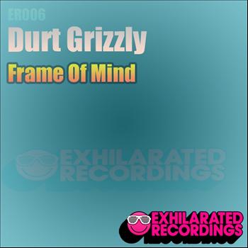 Durt Grizzly - Frame Of Mind