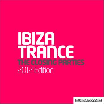 Various Artists - Ultimate Ibiza Trance 2012 - The Closing Parties