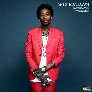 Wiz Khalifa - Remember You (feat. The Weeknd) (Explicit)
