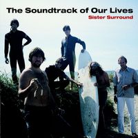 The Soundtrack of Our Lives - Sister Surround