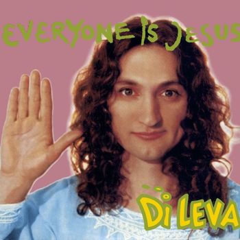 Di Leva - Everyone Is Jesus