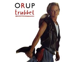 Orup - Trubbel