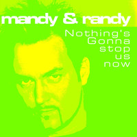 Mandy &amp; Randy - Nothing's Gonna Stop Us Now