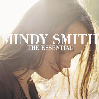 Mindy Smith - The Essential Mindy Smith