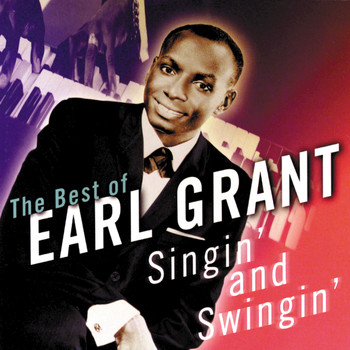 Earl Grant - Singin' & Swingin': The Best Of Earl Grant