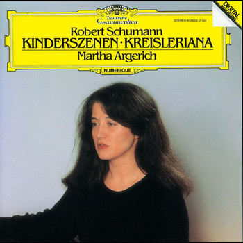 Martha Argerich - Schumann: Kinderszenen; Kreisleriana