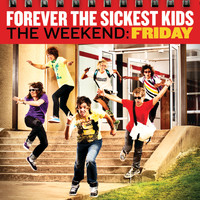 Forever The Sickest Kids - The Weekend: Friday