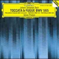 Simon Preston - Bach, J.S.: Toccata and Fugue BWV 565; Organ Works BWV 572, 590, 532, 769 & 552