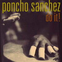 Poncho Sanchez - Do It!