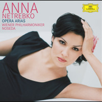 Anna Netrebko, Wiener Philharmoniker, Gianandrea Noseda - Opera Arias