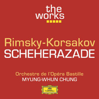 Orchestre de l’Opéra national de Paris, Myung-Whun Chung - Rimsky-Korsakov: Scheherazade
