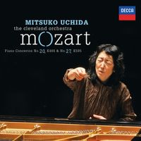Mitsuko Uchida, The Cleveland Orchestra - Mozart: Piano Concertos No. 20 in D Minor, K. 466 & No. 27 in B-Flat Major, K. 595 (Live)