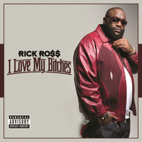 Rick Ross - I Love My Bitches (Explicit)