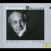 Pierre Boulez - The Artist's Album - Pierre Boulez