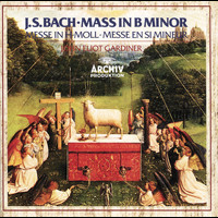 Monteverdi Choir, English Baroque Soloists, John Eliot Gardiner - Bach, J.S.: Mass In B Minor BWV 232