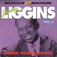 Jimmy Liggins And His Drops Of Joy - Rough Weather Blues, Vol. 2