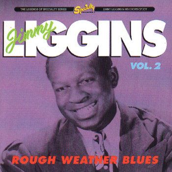 Jimmy Liggins And His Drops Of Joy - Rough Weather Blues, Vol. 2