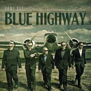 Blue Highway - Some Day: The Fifteenth Anniversary Collection