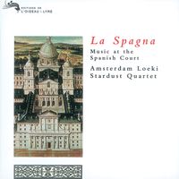 Amsterdam Loeki Stardust Quartet - La Spagna - Music at the Spanish Court