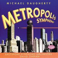 Baltimore Symphony Orchestra, David Zinman - Daugherty: Metropolis Symphony; Bizarro