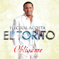 Héctor Acosta "El Torito" - Oblígame