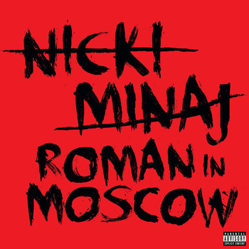 Nicki Minaj - Roman In Moscow (Explicit)