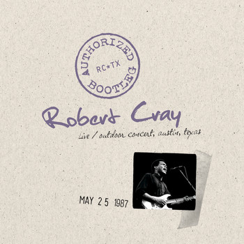 Robert Cray - Authorized Bootleg - Live, Outdoor Concert, Austin, Texas, 5/25/87