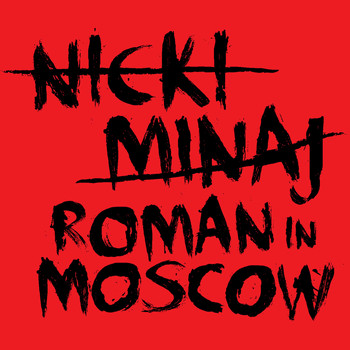 Nicki Minaj - Roman In Moscow