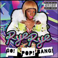 Rye Rye - Go! Pop! Bang! (Explicit)