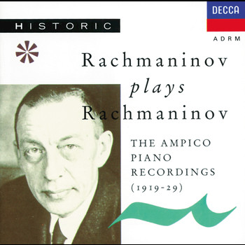 Sergei Rachmaninoff - Rachmaninoff plays Rachmaninoff - The Ampico Piano Recordings