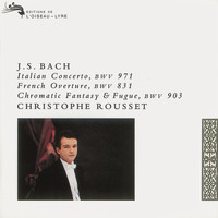 Christophe Rousset - Bach, J.S.: Italian Concerto; Partita in B minor etc.