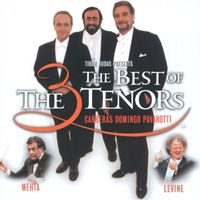 José Carreras, Plácido Domingo, Luciano Pavarotti, James Levine, Zubin Mehta - The Three Tenors - The Best of the 3 Tenors