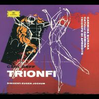 Eugen Jochum - Orff: Carmina burana; Catulli Carmina; Trionfo d'Afrodite