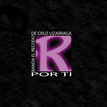 Banda El Recodo De Cruz Lizárraga - Por Ti