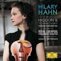 Hilary Hahn, Royal Liverpool Philharmonic Orchestra, Vasily Petrenko - Higdon / Tchaikovsky: Violin Concertos