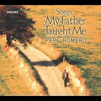 Pepe Romero - Songs My Father Taught Me