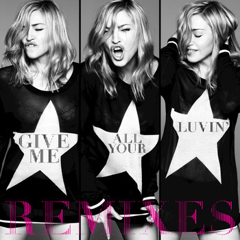 Madonna - Give Me All Your Luvin' (Remixes)