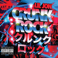 Lil Jon - Crunk Rock (Deluxe [Explicit])