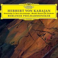 Berliner Philharmoniker, Herbert von Karajan - Stravinsky: The Rite of Spring / Bartók: Concerto for Orchestra