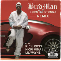 Birdman - Born Stunna (Remix Explicit Version)