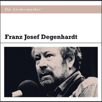 Franz Josef Degenhardt - Die Liedermacher
