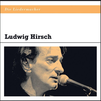 Ludwig Hirsch - Die Liedermacher
