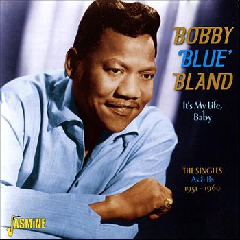 Bobby 'Blue' Bland - It's My Life, Baby: The Singles - As & Bs, 1951-1960