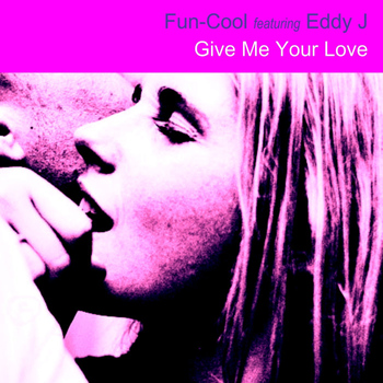 Fun-Cool - Give Me Your Love