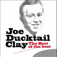 Joe Ducktail Clay - The Best of the Best