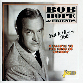 Bob Hope - Put It There, Pal! (A Salute to the King of Comedy)