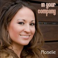 Roselie - In Your Company