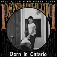 Neil Young & Crazy Horse - Born in Ontario