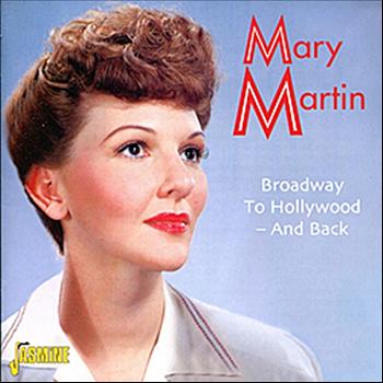 Mary Martin - Broadway to Hollywood  - And Back